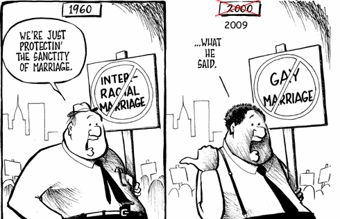 Just like inter-racial marriage was the issue in 1960, in 2009 gay marriage has become the issue for bigots all over the US