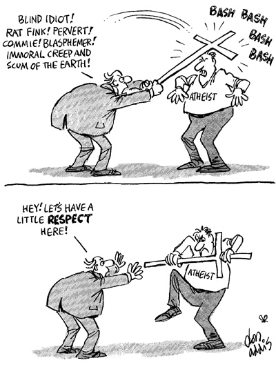 Don Addis Atheist Cartoon showing christian attacking atheist with a cross, then atheist siezing cross and breaking it while christian says have a little respect.