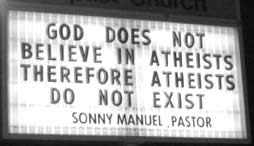 god does not believe in atheists, therefore atheists don't exist