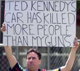 Teddy Kennedy's car has killed more people than my gun sign